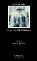 Portada de El Perro Del Hortelano, De Vega, Lope De. Letras Hispánicas Editorial Cátedra, Tapa Blanda En Español, 2006