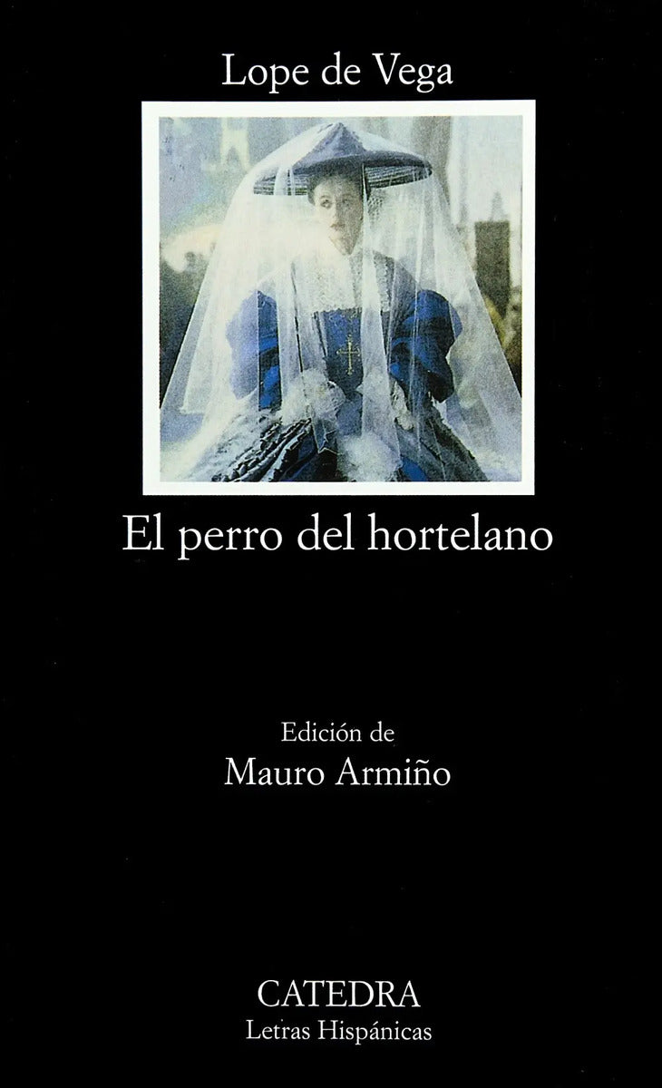 Portada de El Perro Del Hortelano, De Vega, Lope De. Letras Hispánicas Editorial Cátedra, Tapa Blanda En Español, 2006