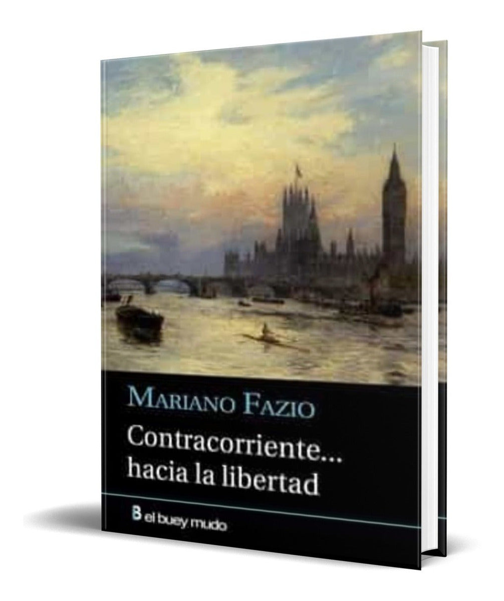 Portada de Libro Contracorriente Hacia La Libertad [ Mariano Fazio ]