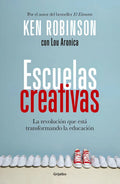 Portada de Escuelas Creativas: La Revolución Que Está Transformando La Educación, De Aronica, Lou. Grijalbo Editorial Grijal…