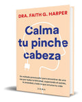 Portada de Libro Calma Tu Pinche Cabeza [ Dra Faith G Harper ] Original
