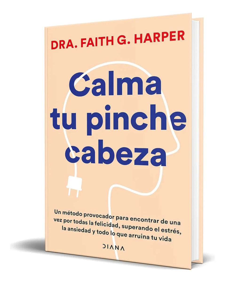 Portada de Libro Calma Tu Pinche Cabeza [ Dra Faith G Harper ] Original