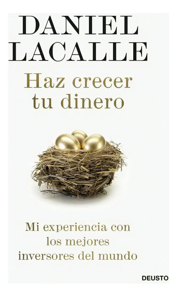 Portada de Haz Crecer Tu Dinero, De Daniel Lacalle. Editorial Deusto S.a. Ediciones, Tapa Blanda En Español, 2022