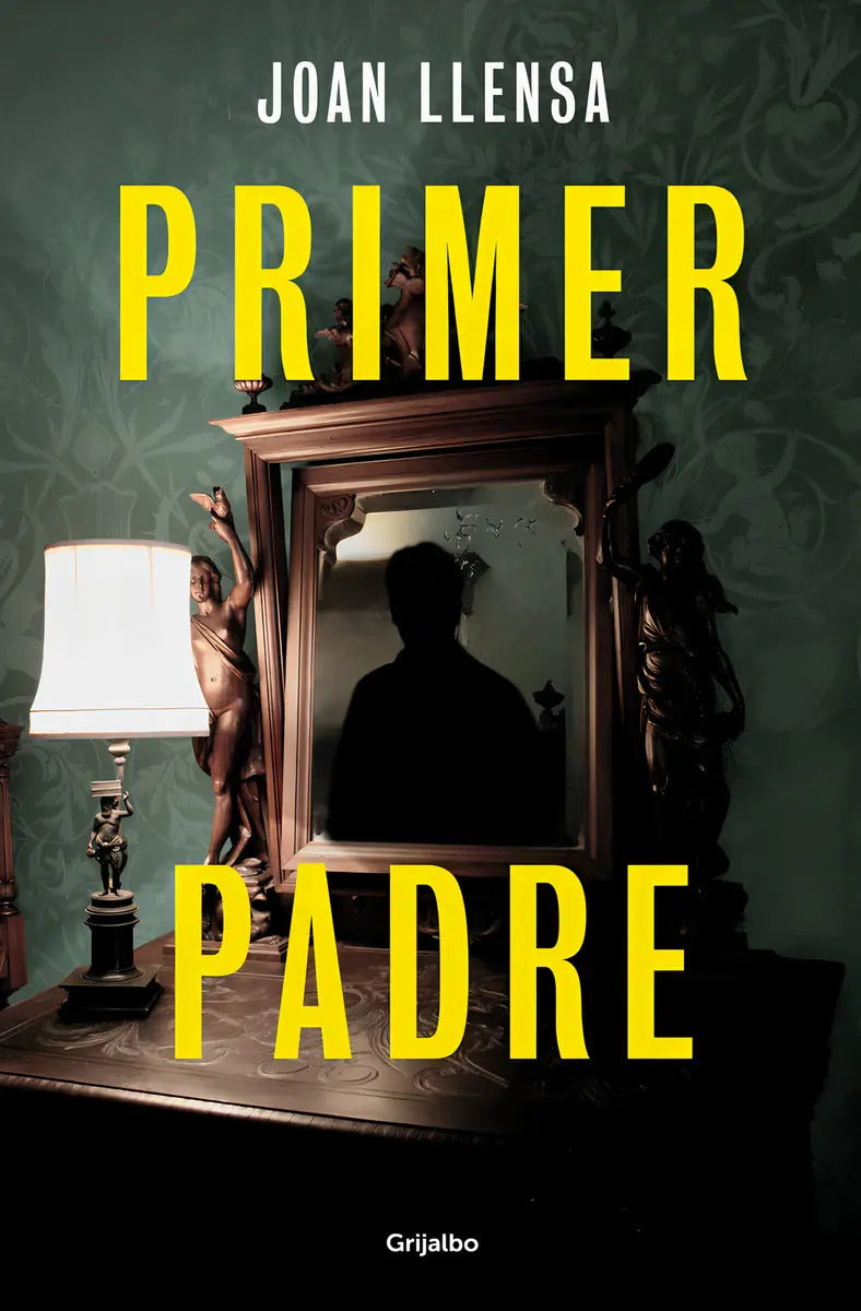 Portada de Primer Padre, De Llensa, Joan., Vol. 0. Editorial Grijalbo, Tapa Blanda, Edición 0 En Español, 2024