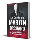 Portada de Libro La Caída De Martin Orchard Martin Lundqvist Original