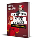 Portada de Libro La Historia No Es La Que Es [ Mikel Herran ] Original