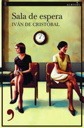 Portada de Sala De Espera, De Iván De Cristobal. Editorial Editorial Alrevés, Tapa Blanda En Español, 2023