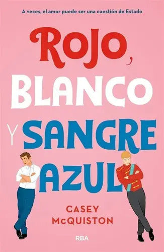 Portada de Rojo Blanco Y Sangre Azul, De Casey Mcquinston. Editorial Rba En Español