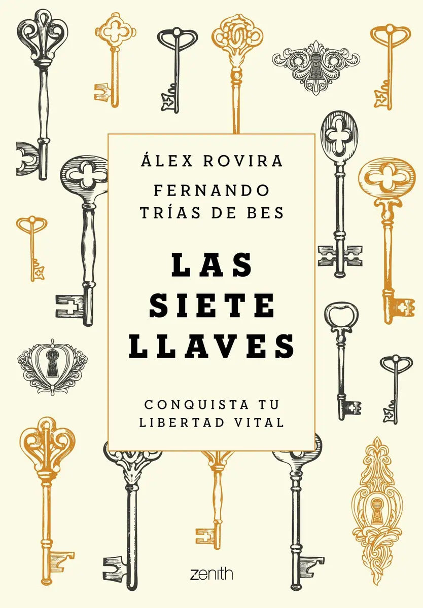 Portada de Las Siete Llaves: Conquista Tu Libertad Vital, De Álex Rovira., Vol. 0.0. Editorial Zenith, Tapa Blanda, Edición…