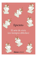 Portada de Libro El Arte De Vivir (en Tiempos Difíciles) Editorial Alianza Epicteto