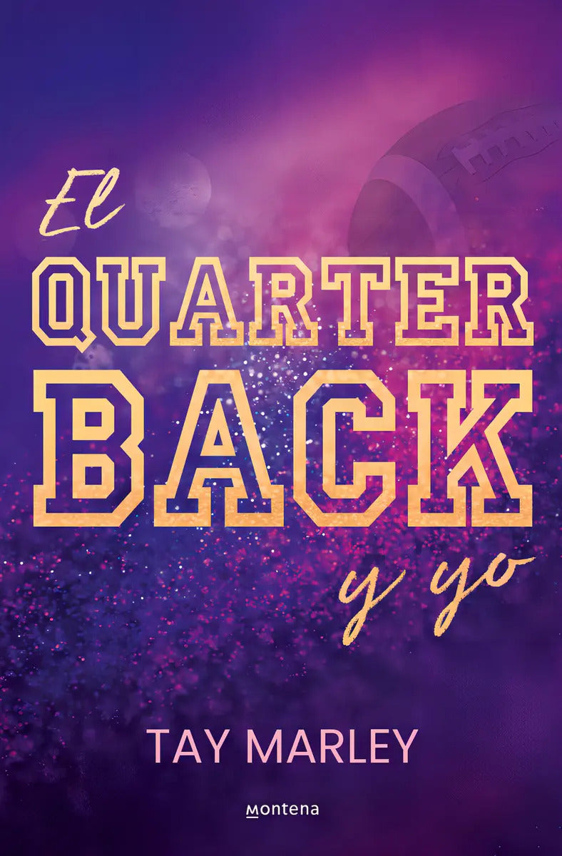 Portada de El Quarterback Y Yo, De Marley, Tay., Vol. 0. Editorial Montena, Tapa Bolsillo, Edición 0 En Español, 2024