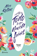 Portada de Libro Todo Lo Que Nunca Fuimos: Deja Que Ocurra Alice Kellen