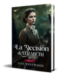 Portada de La Decisión De Elizabeth, De Jana Westwood. Editorial Independently Published, Tapa Blanda En Español, 2023