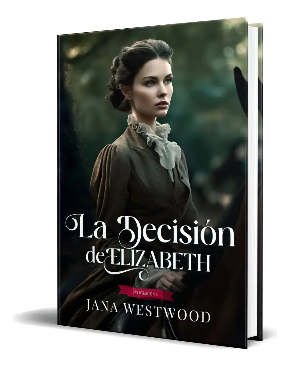 Portada de La Decisión De Elizabeth, De Jana Westwood. Editorial Independently Published, Tapa Blanda En Español, 2023