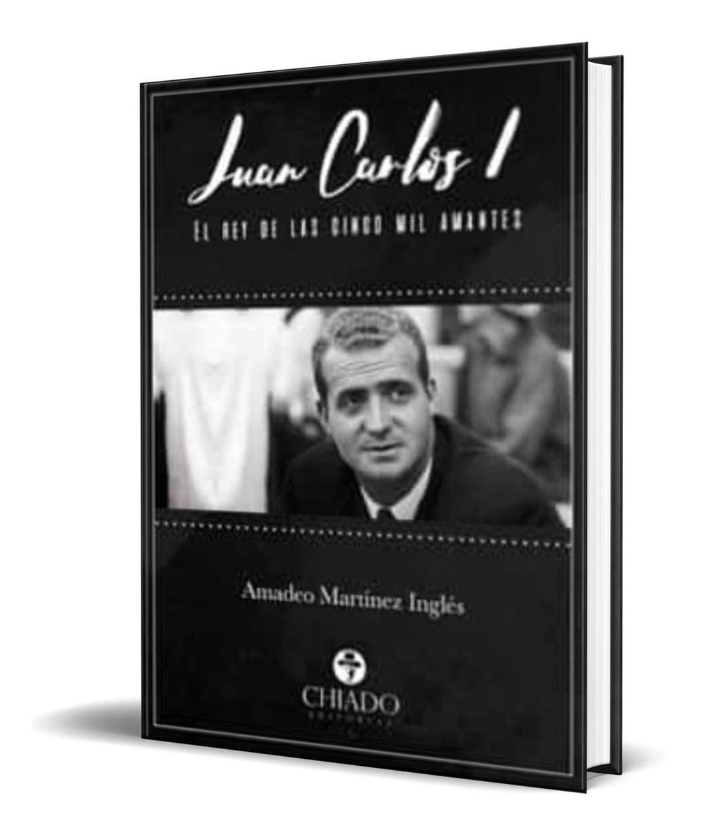 Portada de Juan Carlos I [ El Rey De Las Cinco Mil Amantes ] Original