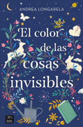 Portada de El Color De Las Cosas Invisibles ( Libro Original ), De Andrea Longarela, Andrea Longarela. Editorial Crossbooks…