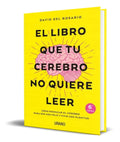 Portada de El Libro Que Tu Cerebro No Quiere Leer [ Original ]