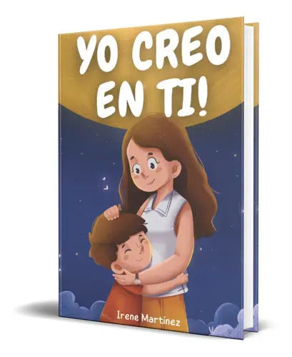 Portada de Yo Creo En Ti, De Irene Martínez. Editorial Independently Published, Tapa Blanda En Español, 2022
