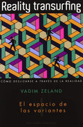 Portada de Reality Transurfing I. El Espacio De Las Variantes: Cómo Deslizarse A Través De La Realidad, De Zeland, Vadim. Ed…
