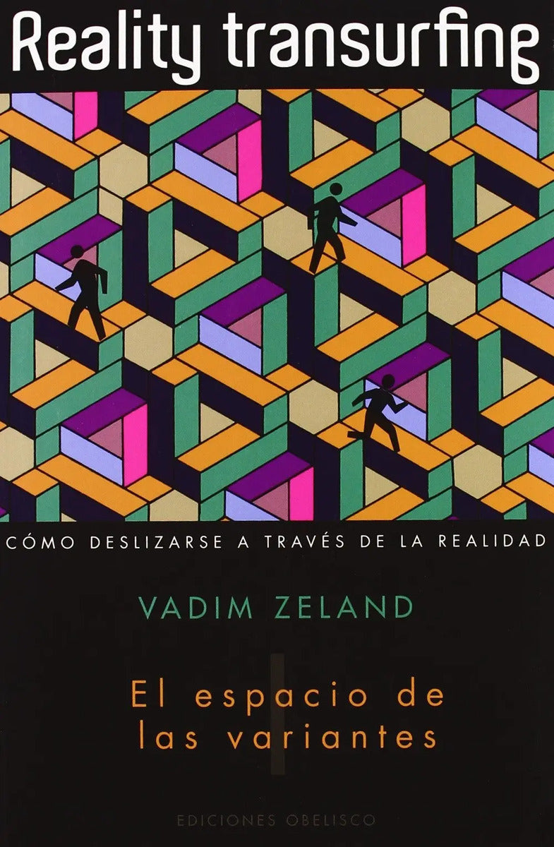 Portada de Reality Transurfing I. El Espacio De Las Variantes: Cómo Deslizarse A Través De La Realidad, De Zeland, Vadim. Ed…