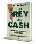 Portada de Libro El Rey Del Cash [ El Saqueo Oculto Del Presidente ]