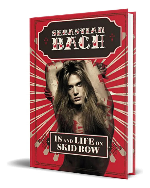 Portada de 18 And Life On Skid Row, De Sebastian Bach. Editorial Dey Street Books, Tapa Blanda En Inglés, 2016