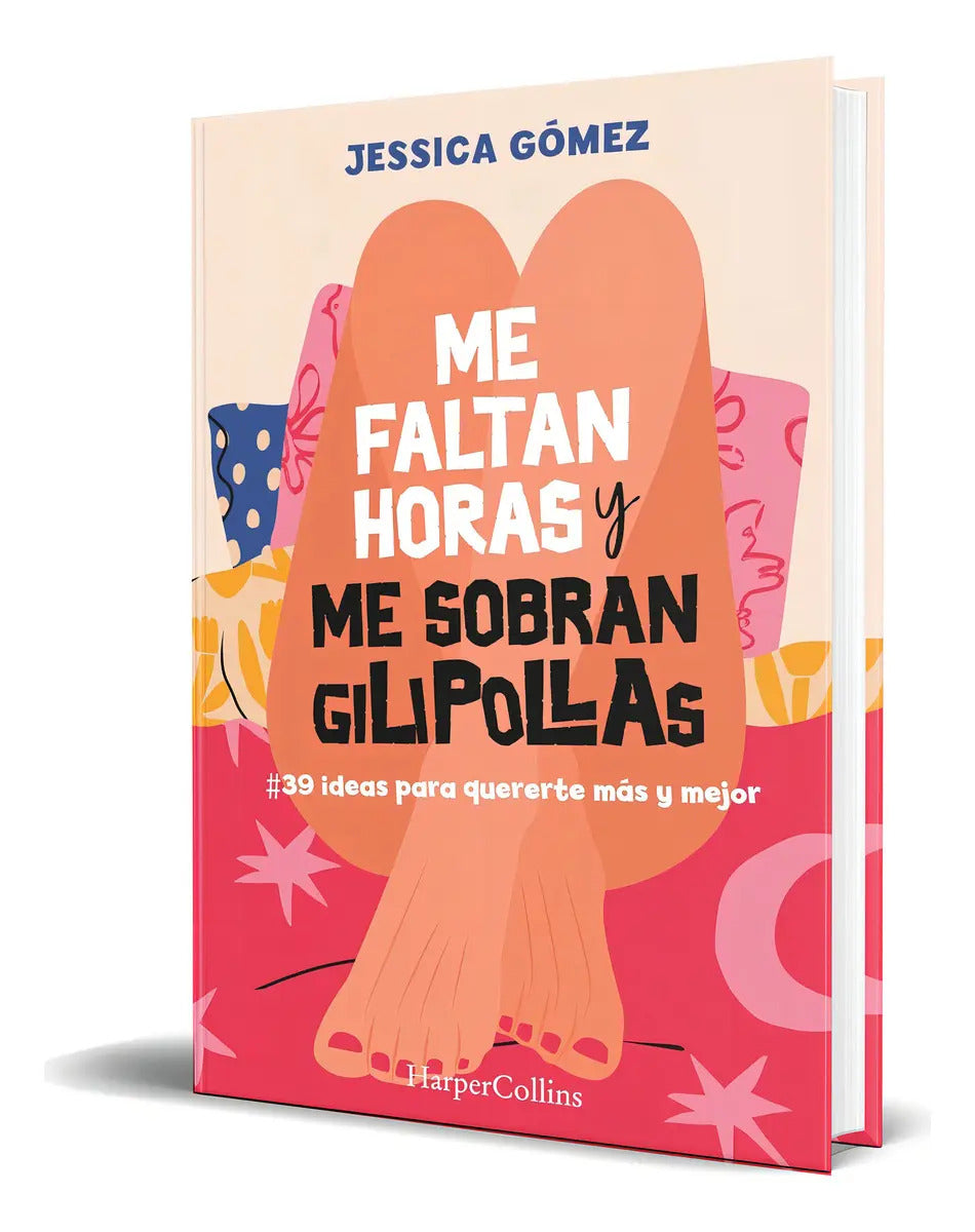 Portada de Libro Me Faltan Horas Y Me Sobran Gilipollas [ Original ], De Jessica Gómez. Editorial Harpercollins Ibérica, Tap…
