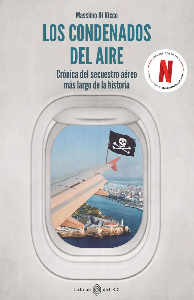 Portada de Los Condenados Del Aire: Crónica Del Secuestro Aéreo Más Largo De La Historia, De Di Ricco, Massimo., Vol. 1. Edi…