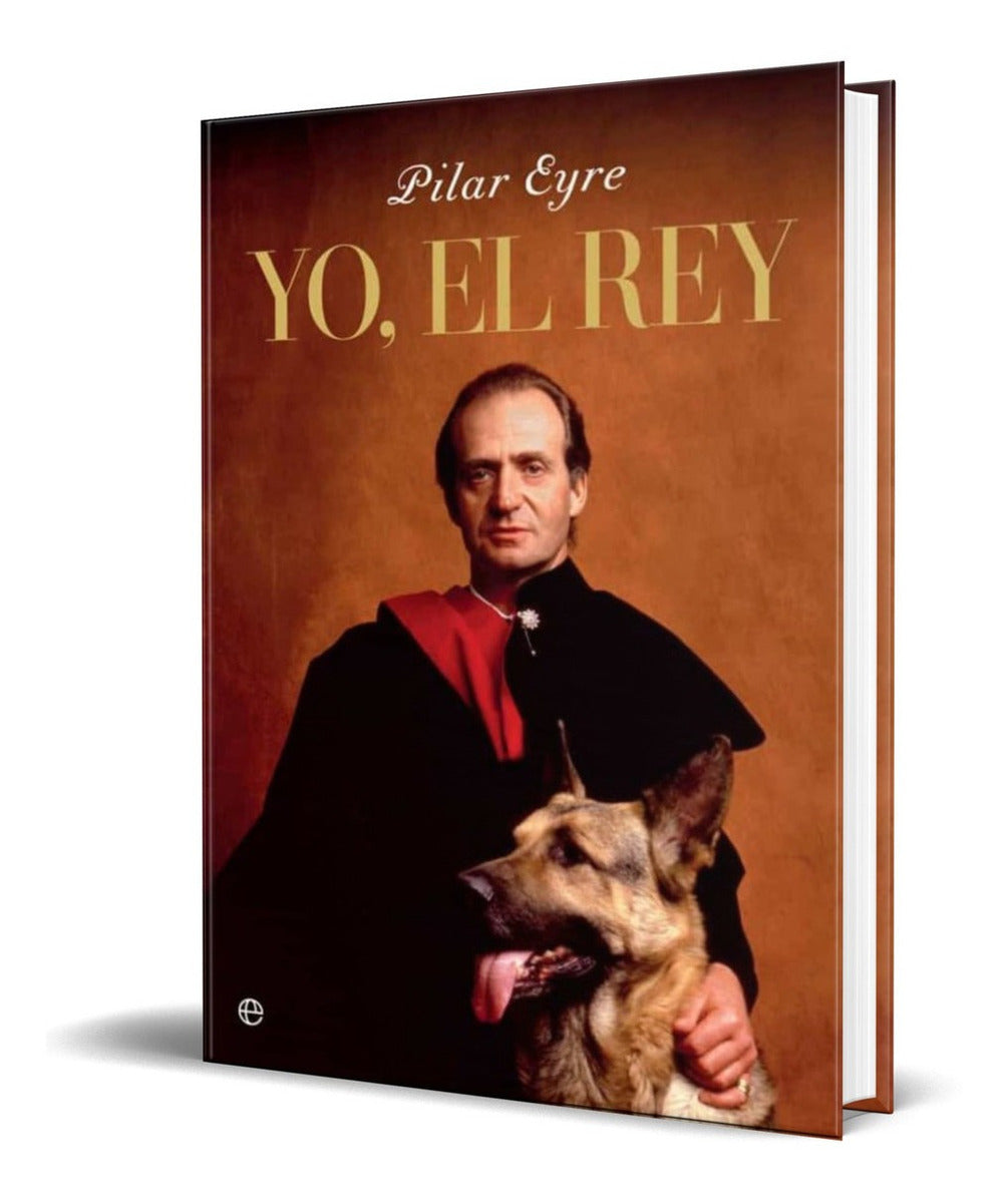Portada de Libro Yo, El Rey [ Pilar Eyre ] Original