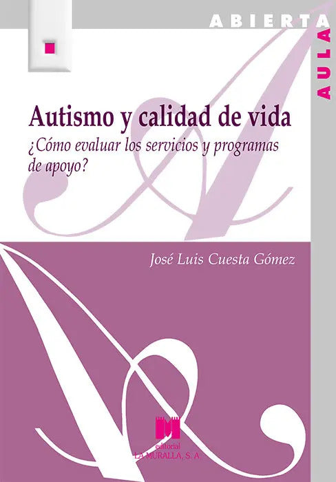 Portada de Autismo Y Calidad De Vida, De Cuesta Gomez, Jose Luis. Editorial Arco Libros - La Muralla, S.l., Tapa Blanda En E…