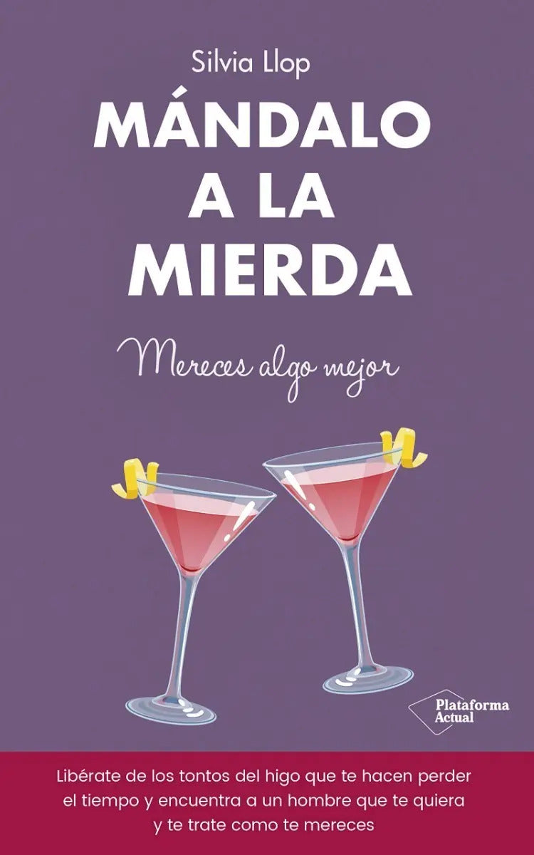 Portada de Mándalo A La Mierda Mereces Algo Mejor De Silvia Llop Editorial Plataforma En Español Tapa Blanda
