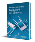 Portada de Libro Lo Que Se Del Silencio [ Andrea Maceiras ] Original