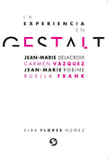Portada de La Experiencia En Gestalt: Jean-marie Delacroix, Carmen Vázquez, Jean-marie Robine, Ruella Frank, De Flores Núñez…