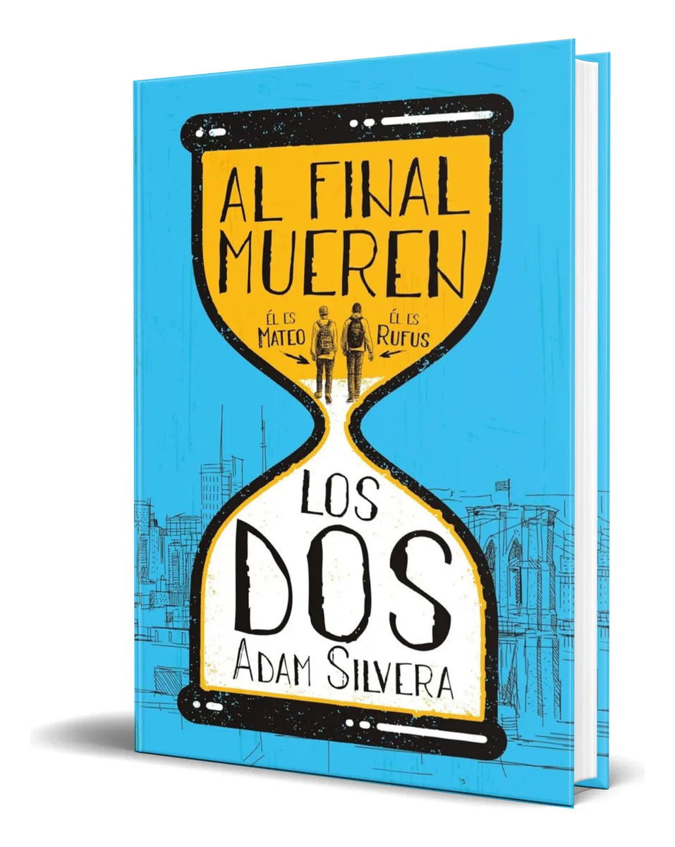 Portada de Libro Al Final Mueren Los Dos [ Adam Silvera ] Original