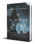 Portada de Libro Si Al Menos La Luna [ Ana García De Barañano] Original