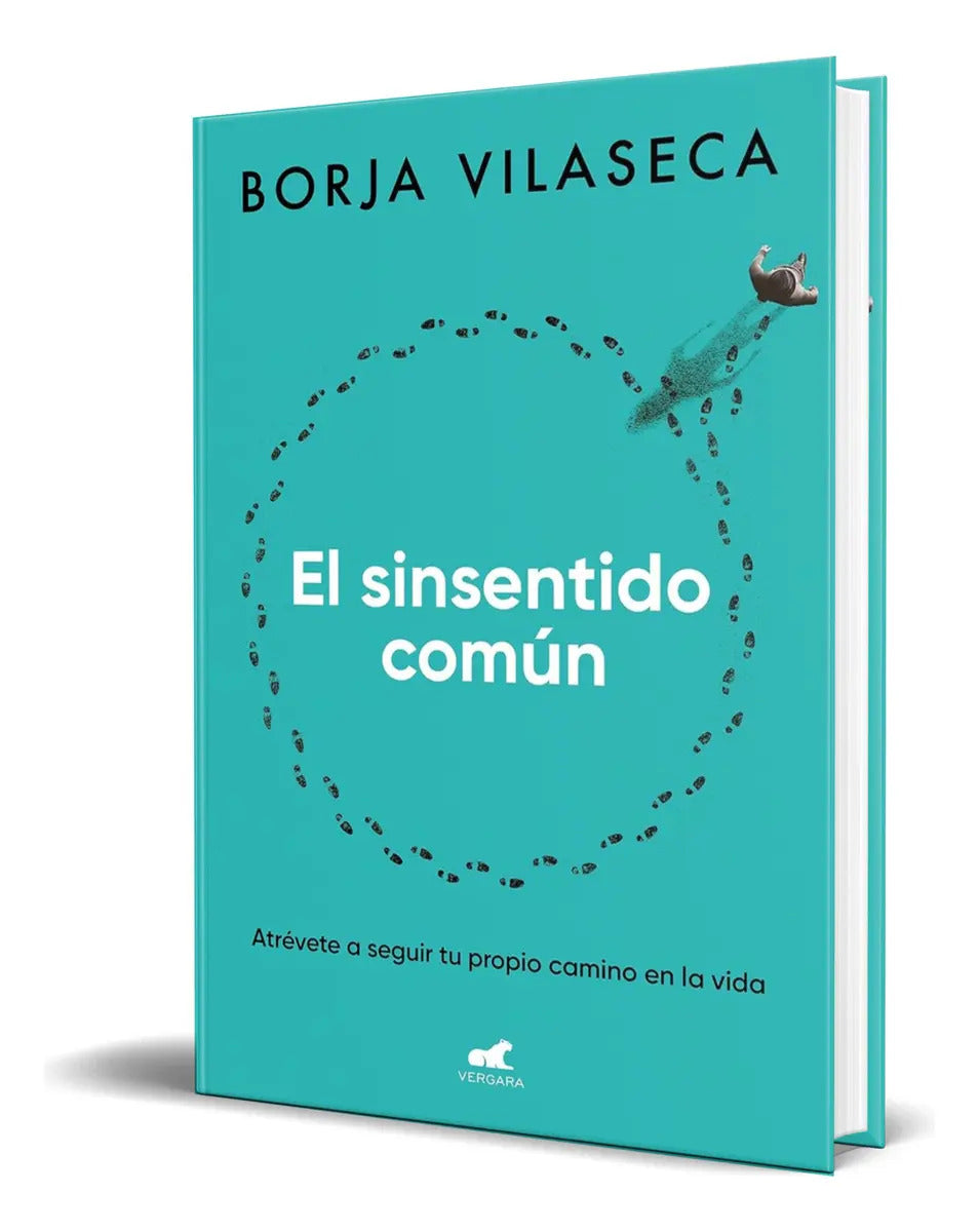 Portada de Libro El Sinsentido Común De Borja Vilaseca Editorial Vergara Tapa Blanda En Español 2023