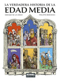 Portada de La Verdadera Historia De La Edad Media, De Arnaud De La Croix. Editorial Norma Editorial, S.a., Tapa Dura En Espa…