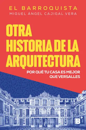 Portada de Otra Historia De La Arquitectura ( Libro Original ), De Miguel Angel Cajigal Vera El Barroquist, Miguel Angel Caj…