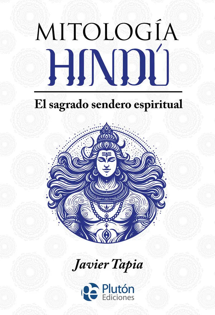 Portada de Mitologia Hindu: El Sagrado Sendero Espiritual, De Tapia, Javier., Vol. 1. Editorial Pluton Ediciones, Tapa Bland…