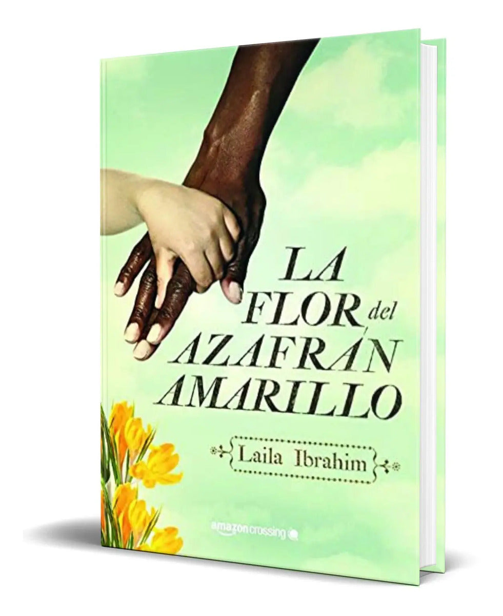 Portada de Libro La Flor Del Azafrán Amarillo [ Laila Ibrahim] Original