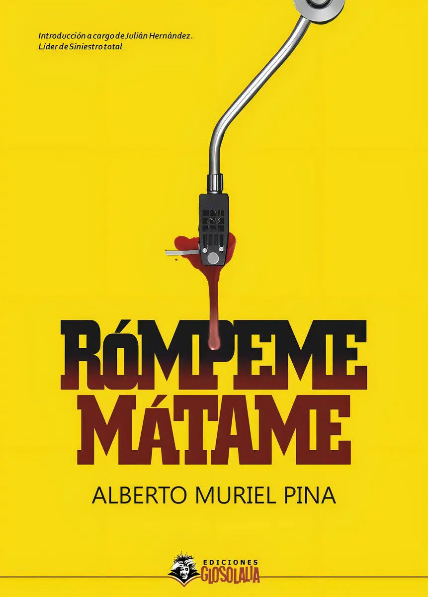 Portada de Rompeme, Matame, De Muriel Pina, Alberto., Vol. 1. Editorial Glosolalia Ediciones, Tapa Blanda En Español