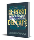 Portada de El Poso Amargo Del Café [ Maria Menendez Ponte ] Original