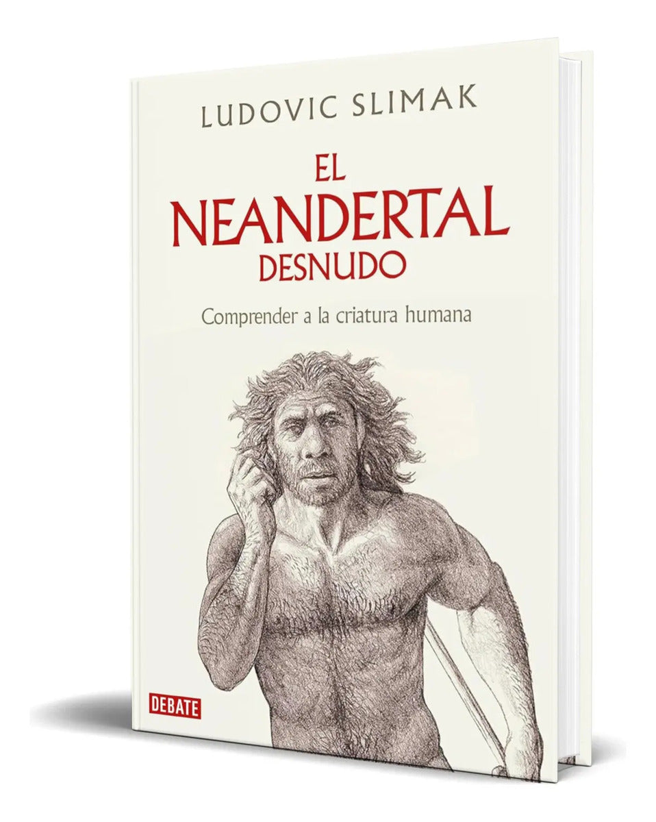 Portada de Libro El Neandertal Desnudo [ Ludovic Slimak ] Original