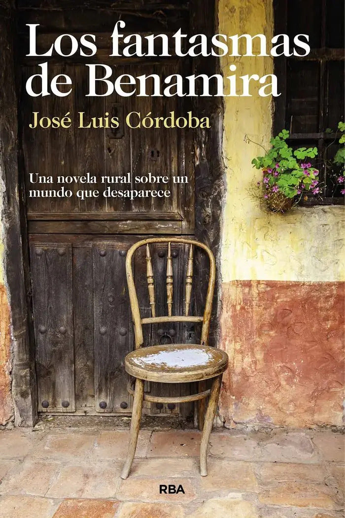 Portada de Los Fantasmas De Benamira: Una Novela Rural Sobre Un Mundo Que Desaparece, De Cordoba, Jose Luis., Vol. 1. Editor…