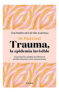 Portada de Trauma, La Epidemia Invisible: Trauma, La Epidemia Invisible., De Dr. Paul Ti. Autoayuda, Vol. 1. Editorial Grupo…