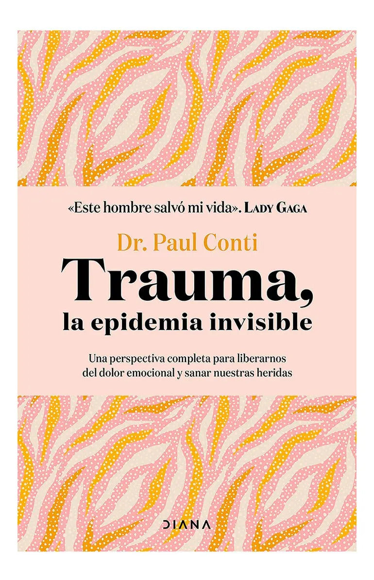 Portada de Trauma, La Epidemia Invisible: Trauma, La Epidemia Invisible., De Dr. Paul Ti. Autoayuda, Vol. 1. Editorial Grupo…