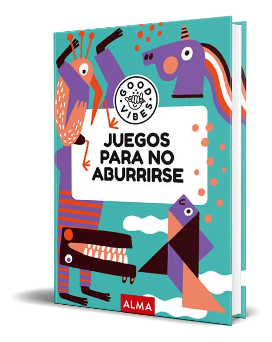 Portada de Libro Juegos Para No Aburrirse Good Vibes [ Original ], De Ana Gallo. Editorial Editorial Alma, Tapa Blanda En Es…