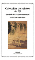 Portada de Coleccion De Relatos De Uji: Antología Del Uji Shi Monogatari, De Varios Autores., Vol. 1. Editorial Ediciones Ca…