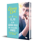 Portada de Libro El, Yo Y La Gran Idea De Encender Paris [ Original ]