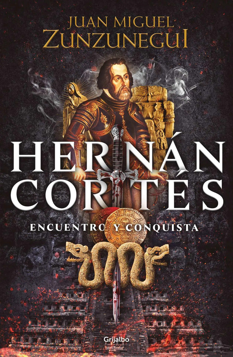 Portada de Hernán Cortés: Encuentro Y Conquista, De Zunzunegui, Juan Miguel. Serie Historia, Vol. 1.0. Editorial Grijalbo, T…